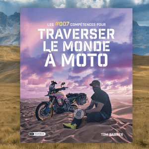 Les #007 compétences pour traverser le monde à moto